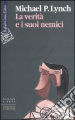 La verità e i suoi nemici