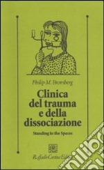 Clinica del trauma e della dissociazione. Standing in the spaces