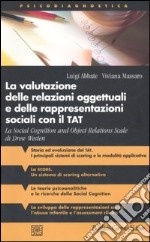 La valutazione delle relazioni oggettuali e delle rappresentazioni sociali con il TAT. La Social Cognition and Object Relations Scale di Drew Westen libro