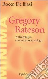 Gregory Bateson. Antropologia, comunicazione, ecologia libro