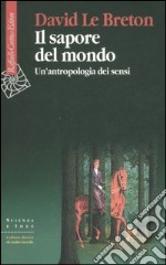 Il sapore del mondo. Un'antropologia dei sensi libro