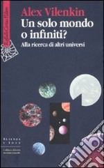 Un solo mondo o infiniti? Alla ricerca di altri universi