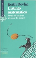 L'istinto matematico. Perché sei anche tu un genio dei numeri libro