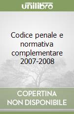 Codice penale e normativa complementare 2007-2008 libro