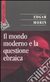 Il mondo moderno e la questione ebraica libro