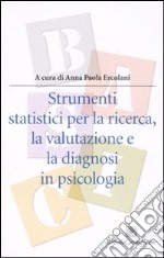 Strumenti statistici per la ricerca, la valutazione e la diagnosi in psicologia libro