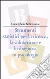 Strumenti statistici per la ricerca, la valutazione e la diagnosi in psicologia libro