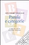 Parole e categorie. La cognizione sociale nei contesti intergruppo libro di Carnaghi Andrea Arcuri Luciano