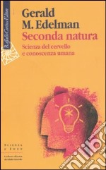 Seconda natura. Scienza del cervello e conoscenza umana libro