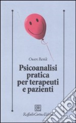 Psicoanalisi pratica per terapeuti e pazienti libro