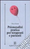Psicoanalisi pratica per terapeuti e pazienti libro