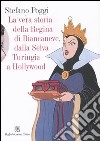 La vera storia della regina di Biancaneve, dalla selva turingia a Hollywood libro di Poggi Stefano