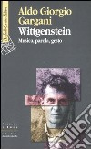 Wittgenstein. Musica, parola, gesto libro di Gargani Aldo Giorgio