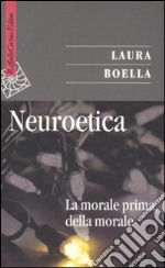 Neuroetica. La morale prima della morale