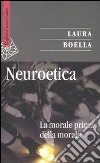 Neuroetica. La morale prima della morale libro