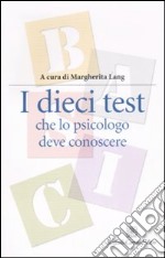 I dieci test che lo psicologo deve conoscere libro