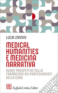 Medical humanities e medicina narrativa. Nuove prospettive nella formazione dei professionisti della cura