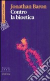 Contro la bioetica libro