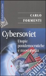 Cybersoviet. Utopie postdemocratiche e nuovi media libro