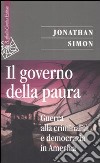 Il governo della paura. Guerra alla criminalità e democrazia in America libro