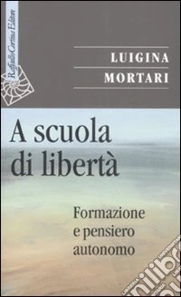 A scuola di libertà. Formazione e pensiero autonomo libro