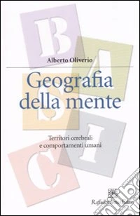 Geografia della mente. Territori cerebrali e comportamenti umani