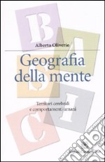 Geografia della mente. Territori cerebrali e comportamenti umani libro