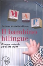 Il bambino bilingue. Crescere parlando più di una lingua