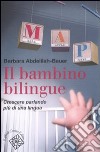 Il bambino bilingue. Crescere parlando più di una lingua libro