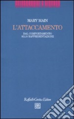 L'attaccamento. Dal comportamento alla rappresentazione libro