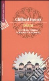 Islam. Lo sviluppo religioso in Marocco e in Indonesia libro di Geertz Clifford