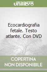 Ecocardiografia fetale. Testo atlante. Con DVD libro