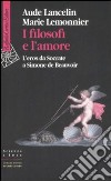 I filosofi e l'amore. L'eros da Socrate a Simone de Beauvoir libro