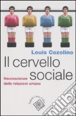 Il cervello sociale. Neuroscienze delle relazioni umane libro