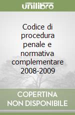 Codice di procedura penale e normativa complementare 2008-2009