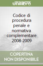 Codice di procedura penale e normativa complementare 2008-2009 libro