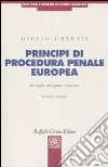 Principi di procedura penale europea. Le regole del giusto processo libro