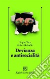 Devianza e antisocialità. Le prospettive scientifiche e cliniche contemporanee libro