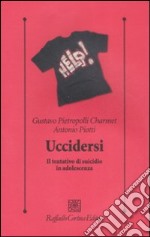 Uccidersi. Il tentativo di suicidio in adolescenza libro