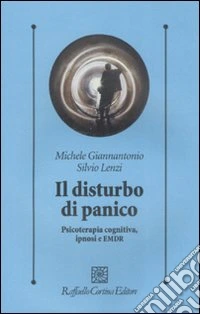 Il Disturbo di panico. Psicoterapia cognitiva, ipnosi e EMDR