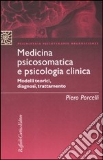 Medicina psicosomatica e psicologia clinica. Modelli teorici, diagnosi, trattamento