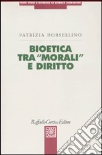 Bioetica tra «morali» e diritto libro