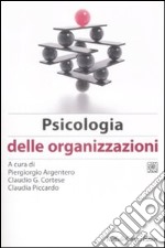 Manuale di psicologia del lavoro e delle organizzazioni. Vol. 2: Psicologia delle organizzazioni libro