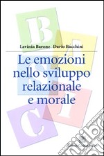 Le Emozioni nello sviluppo relazionale e morale libro