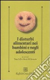 I Disturbi alimentari nei bambini e negli adolescenti libro