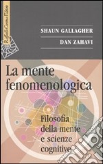 La Mente fenomenologica. Filosofia della mente e scienze cognitive libro