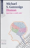 Human. Quel che ci rende unici libro