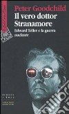 Il vero dottor Stranamore. Edward Teller e la guerra nucleare libro