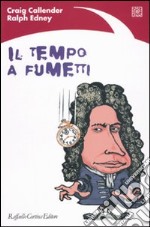 Il tempo a fumetti. Ediz. illustrata libro