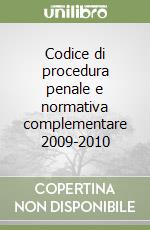 Codice di procedura penale e normativa complementare 2009-2010 libro